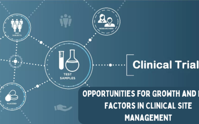 Opportunities for Growth and Risk Factors in Clinical Site Management